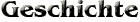 geschichte